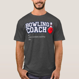 Bowl Bowling Coaching  Sports  Funny Bowling  T-Shirt