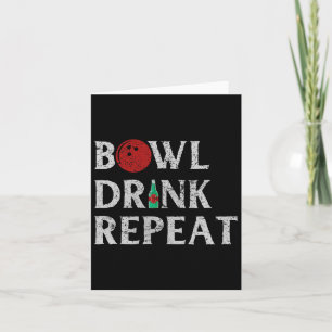 Bowl Drink Repeat Cool Bowling Game Drinking Lover Card