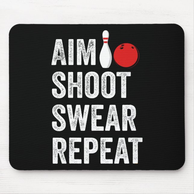 Bowler Aim Shoot Swear Repeat Bowling Funny  Mouse Pad (Front)