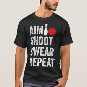 Bowler Aim Shoot Swear Repeat Bowling Funny T-Shirt
