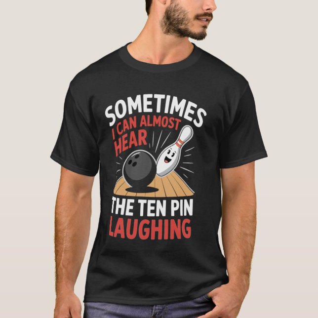 Bowler bowling sport bowling fan Funny Bowling T-Shirt (Front)
