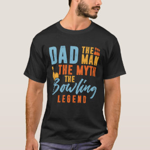Bowler Dad Man The Myth The Bowling Legend T-Shirt