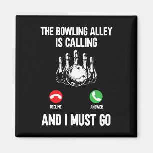 Bowler Funny The Bowling Alley Is Calling And I Mu Magnet