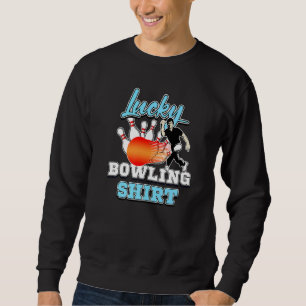 Bowler Humor Lucky Bowling Tenpin Game Player 1 Sweatshirt