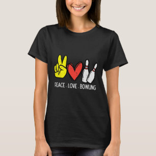 Bowler Peace Love Bowling Men Women Kids Toddler B T-Shirt