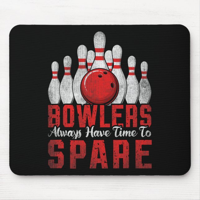 Bowlers Always Have Time To Spare Bowling  Mouse Pad (Front)