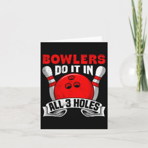 Bowlers Do It In All 3 Holes Funny Shirt Men Bowli Card