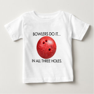Bowlers Do It... In All Three Holes. Baby T-Shirt