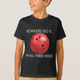 Bowlers Do It... In All Three Holes. T-Shirt