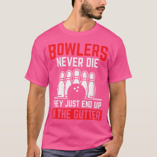 Bowlers End Up In The Gutter Ten Pin Bowling T-Shirt