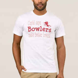 Bowlers Make Better Lovers T-shirts
