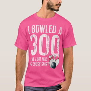 Bowling A 300 Game Bowling Team Bowler T-Shirt
