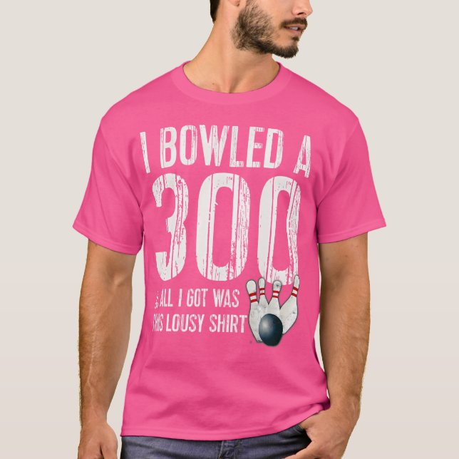 Bowling A 300 Game Bowling Team Bowler T-Shirt (Front)