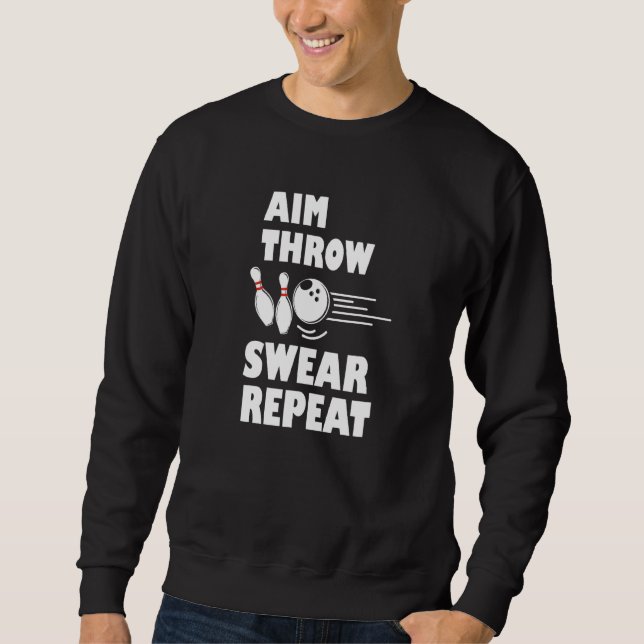 Bowling Aim Throw Swear Repeat Bowler Sweatshirt (Front)