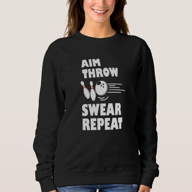 Bowling Aim Throw Swear Repeat Bowler Sweatshirt (Front)