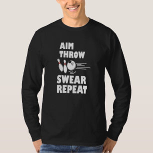 Bowling Aim Throw Swear Repeat Bowler T-Shirt