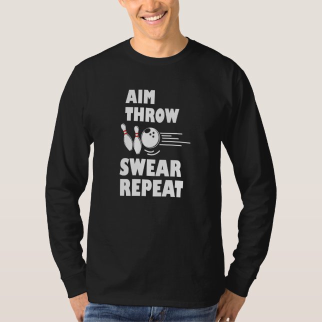 Bowling Aim Throw Swear Repeat Bowler T-Shirt (Front)