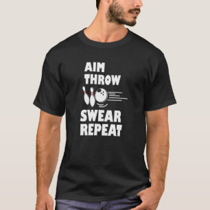 Bowling Aim Throw Swear Repeat Bowler T-Shirt
