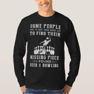 Bowling and Beer: My Missing Piece Found! T-Shirt