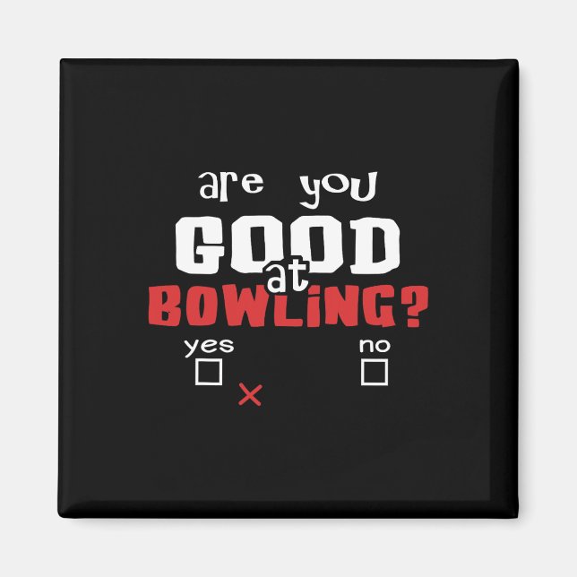 Bowling Are You Good At Bowling Funny Bowler And B Magnet (Front)