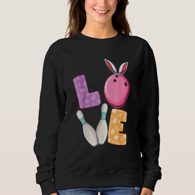 Bowling Ball Amp Pins Bunny Ears Egg Hunting Easte Sweatshirt (Front)
