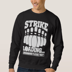 Bowling Ball Pin Bowler Strike Team Bowling Alley  Sweatshirt