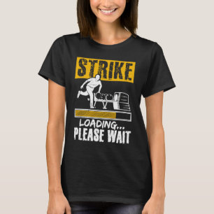 Bowling Ball Pin Bowler Strike Team Bowling Alley  T-Shirt
