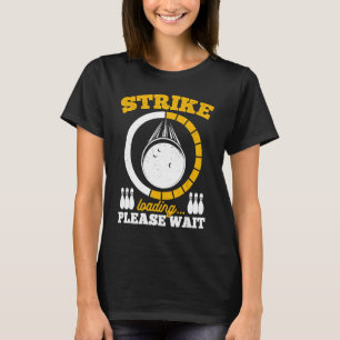 Bowling Ball Pin Bowler Strike Team Bowling Alley  T-Shirt