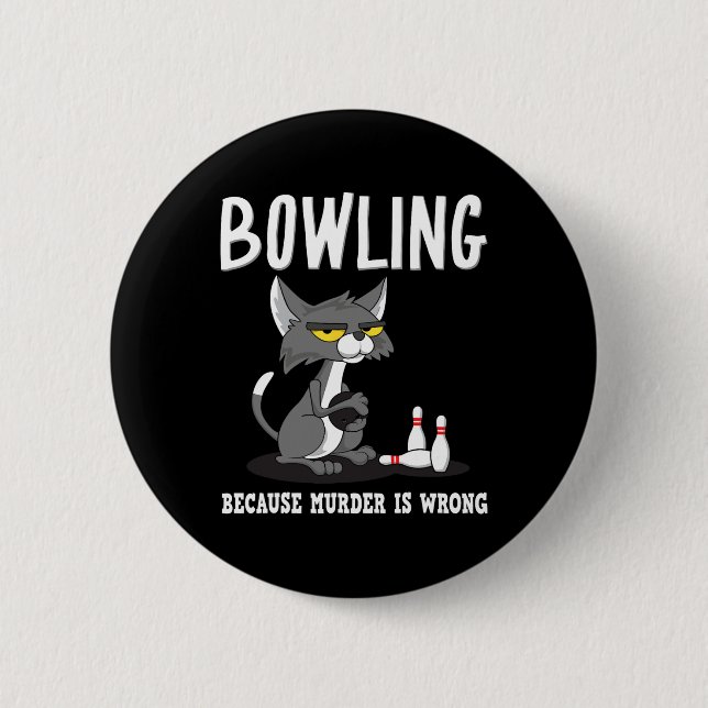 Bowling Because Murder Is Wrong Bowlers Sarcasm Ca 6 Cm Round Badge (Front)