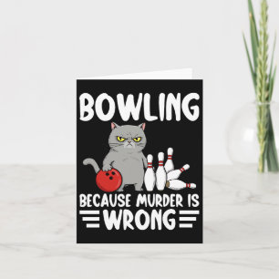 Bowling Because Murder Is Wrong Funny Cat 1 Card