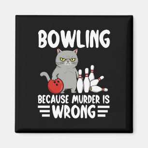 Bowling Because Murder Is Wrong Funny Cat 1 Magnet