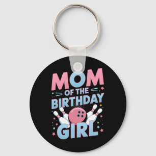 Bowling Birthday Mum Of The Birthday Girl Bowler B Key Ring