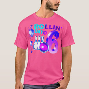 Bowling Birthday Party 6Th Rollin Into 6 Year Old T-Shirt