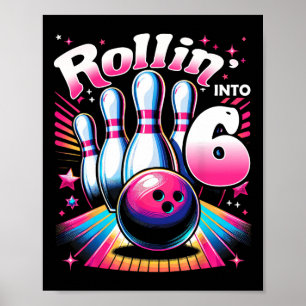 Bowling Birthday Rollin Into 6 Party 6th Birthday  Poster