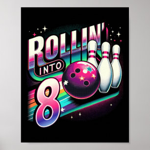 Bowling Birthday Rollin Into 8 Party 8th Birthday  Poster