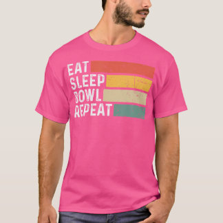 Bowling Bowler Lover Funny Eat Sleep Bowl Repeat T-Shirt