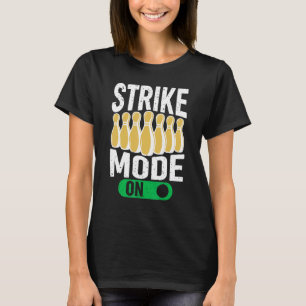 Bowling Bowler Team Bowling Strike Mode On T-Shirt