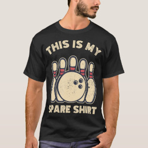 Bowling Bowler This is my spare T-Shirt