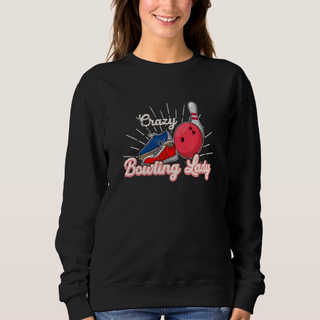 Bowling bowling skittle bowlers saying bowling sweatshirt (Front)
