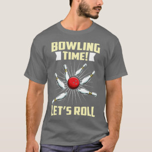 Bowling Bowling Time Lets Roll 1 T-Shirt