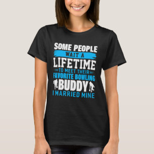 Bowling Buddy I Married Mine Bowling League Bowlin T-Shirt