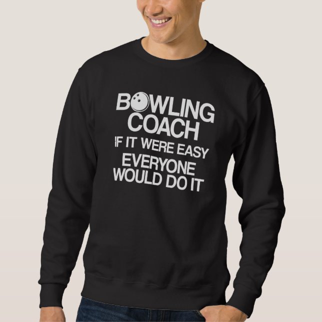 Bowling Coach Player Team Instructor 13 Sweatshirt (Front)