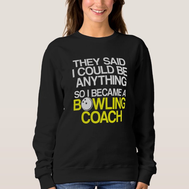 Bowling Coach Player Team Instructor     6 Sweatshirt (Front)