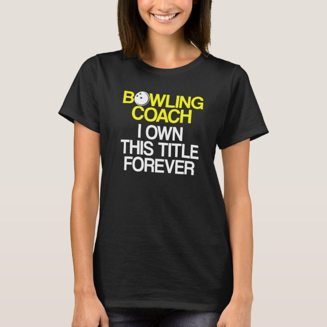 Bowling Coach Player Team Instructor     6 T-Shirt (Front)
