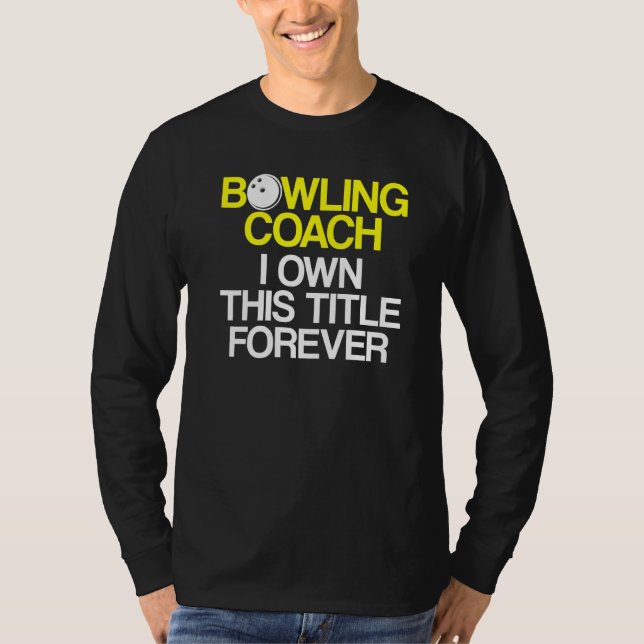 Bowling Coach Player Team Instructor     6 T-Shirt (Front)