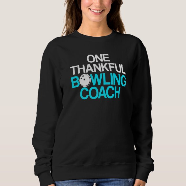 Bowling Coach Player Team Instructor  7 Sweatshirt (Front)