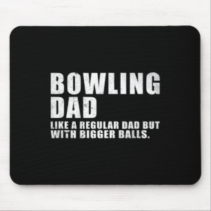 Bowling Dad Like A Regular Dad But Bigger Bowling  Mouse Pad