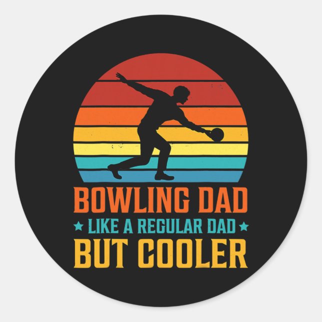 Bowling Dad Like a Regular Dad But Cooler Classic Round Sticker (Front)