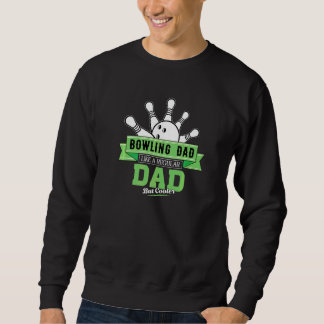 Bowling Dad Like A Regular Dad But Cooler Sweatshirt