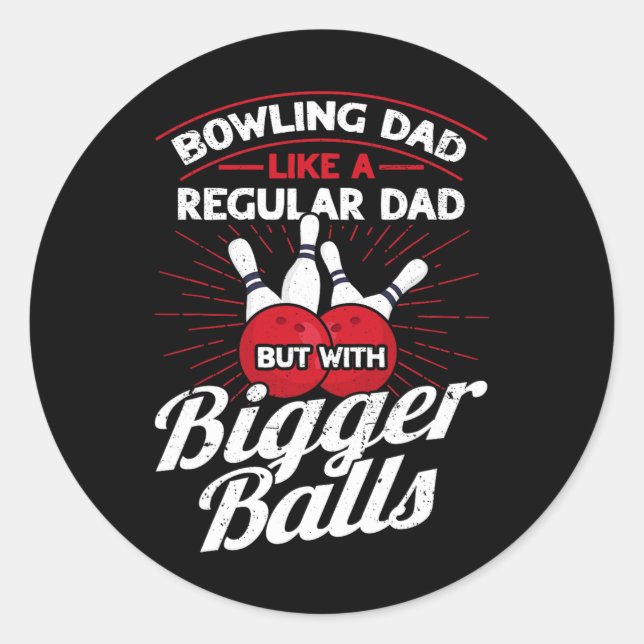Bowling Dad Like A Regular Dad But With Bigger Men Classic Round Sticker (Front)
